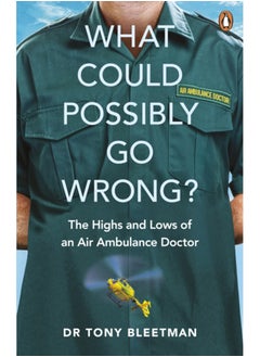 Buy What Could Possibly Go Wrong? : The Highs and Lows of an Air Ambulance Doctor in Saudi Arabia