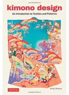 اشتري Kimono Design : An Introduction to Textiles and Patterns في السعودية