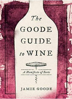 Buy The Goode Guide to Wine: A Manifesto of Sorts in UAE