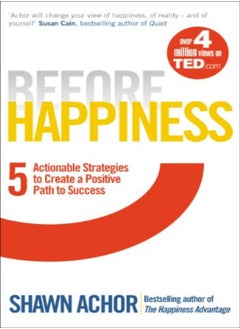 اشتري Before Happiness: Five Actionable Strategies To Create A Positive Path To Success في الامارات