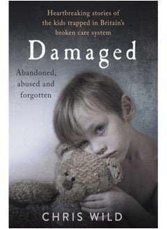 اشتري Damaged : Heartbreaking stories of the kids trapped in Britain's broken care system في السعودية