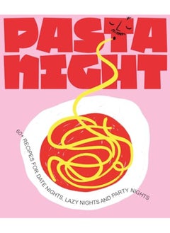 Buy Pasta Night 60 Recipes For Date Nights Lazy Nights And Party Nights in UAE