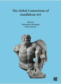 Buy The Global Connections of Gandharan Art : Proceedings of the Third International Workshop of the Gandhara Connections Project, University of Oxford, 18th-19th March, 2019 in Saudi Arabia