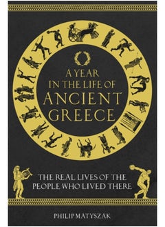 اشتري A Year in the Life of Ancient Greece : The Real Lives of the People Who Lived There في السعودية