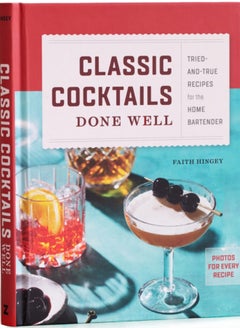 اشتري Classic Cocktails Done Well : Tried-And-True Recipes for the Home Bartender في السعودية