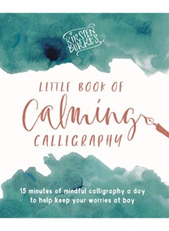 اشتري Kirsten Burke's Little Book of Calming Calligraphy: 15 minutes of mindfulness a day to help keep you في الامارات