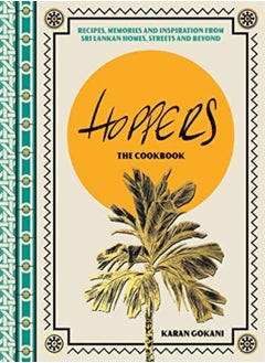 Buy Hoppers The Cookbook Recipes Memories And Inspiration From Sri Lankan Homes Streets And Beyond by Gokani, Karan Hardcover in UAE