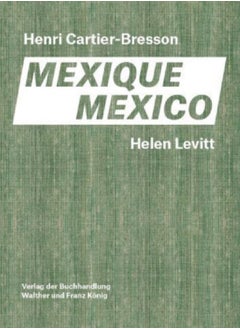 Buy Helen Levitt / Henri Cartier-Bresson. Mexico in Saudi Arabia