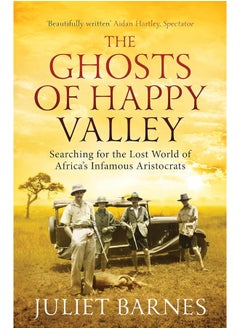 اشتري The Ghosts of Happy Valley: Searching for the Lost World of Africa's Infamous Aristocrats في الامارات