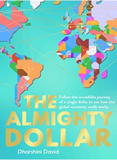 Buy The Almighty Dollar: Follow the Incredible Journey of a Single Dollar to See How the Global Economy in UAE