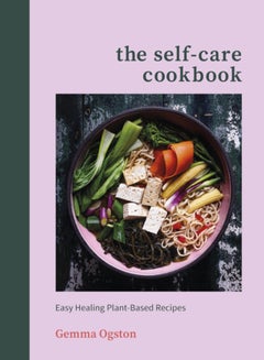اشتري The Self-Care Cookbook : Easy Healing Plant-Based Recipes في الامارات