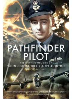 Buy Pathfinder Pilot: The Wartime Memoirs of Wing Commander R A Wellington DSO OBE DFC in UAE