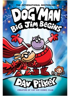 اشتري Dog Man: Big Jim Begins: A Graphic Novel (Dog Man #13): From the Creator of Captain Underpants في الامارات