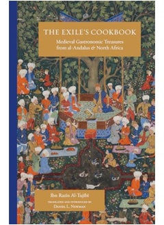 اشتري The Exiles Cookbook Medieval Gastronomic Treasures From Alandalus And North Africa By Al-Tujibi, Ibn Razin - Newman, Daniel L. Paperback في الامارات