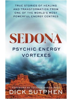 اشتري Sedona, Psychic Energy Vortexes: True Stories of Healing and Transformation from One of the World’s Most Powerful Energy Centres في الامارات