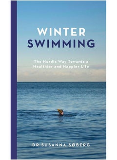 اشتري Winter Swimming: The Nordic Way Towards a Healthier and Happier Life في الامارات