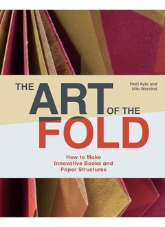 اشتري The Art of the Fold: How to Make Innovative Books and Paper Structures في الامارات