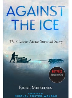 Buy Against the Ice: The Classic Arctic Survival Story in Egypt