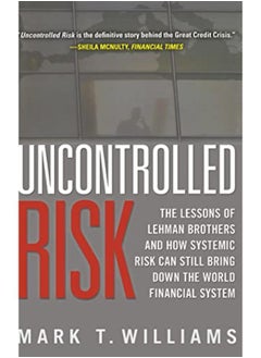 اشتري Uncontrolled Risk: How Systemic Risk Can Still Bring Down The World Financial System And What To Do About It في مصر