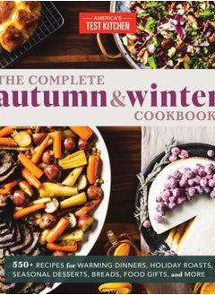 اشتري The Complete Autumn and Winter Cookbook : 550+ Recipes for Warming Dinners, Holiday Roasts, Seasonal Desserts, Breads, Food Gifts, and More في السعودية