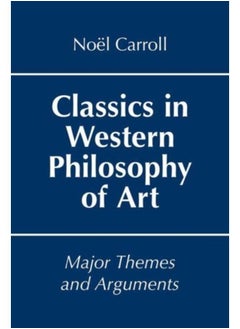 اشتري Classics In Western Philosophy Of Art : Major Themes And Arguments - Paperback في السعودية