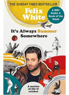 Buy It's Always Summer Somewhere: A Matter of Life and Cricket - A BBC RADIO 4 BOOK OF THE WEEK & SUNDAY TIMES BESTSELLE in UAE