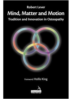 Buy Mind, Matter and Motion: Tradition and Innovation in Osteopathy in UAE