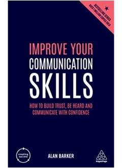 Buy Improve Your Communication Skills: How to Build Trust, Be Heard and Communicate with Confidence in UAE