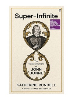 اشتري Super Infinite The Transformations Of John Donne Winner Of The Baillie Gifford Prize For Non Fiction 2022 Hardcover في الامارات