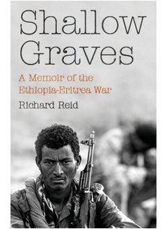 Buy Shallow Graves : A Memoir of the Ethiopia-Eritrea War in Saudi Arabia