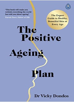 اشتري The Positive Ageing Plan: The Expert Guide to Healthy, Beautiful Skin at Every Age في الامارات