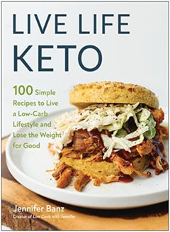 اشتري Live Life Keto 100 Simple Recipes To Live A Lowcarb Lifestyle And Lose The Weight For Good by Banz, Jennifer Paperback في الامارات