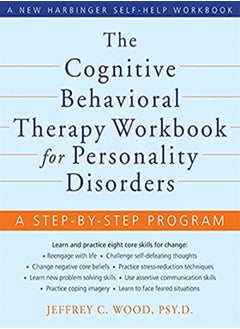 Buy The Cognitive Behavioral Therapy Workbook For Personality Disorders A Stepbystep Program by Jeffrey C. Wood Paperback in UAE