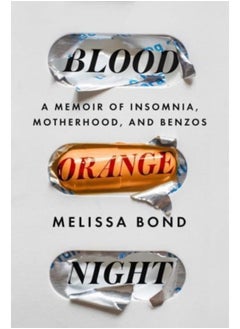 Buy Blood Orange Night : A Memoir of Insomnia, Motherhood, and Benzos in Saudi Arabia