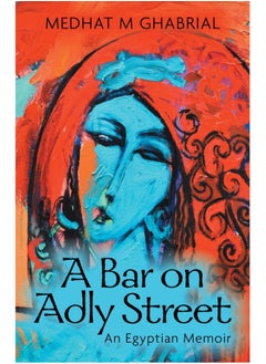 Buy A Bar on Adly Street
An Egyptian Memoir in Egypt