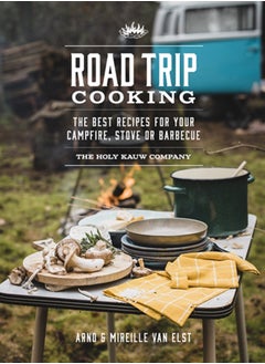 Buy Road Trip Cooking : The Best Recipes for Your Campfire, Stove or Barbecue in Saudi Arabia