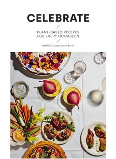 اشتري Celebrate: Plant Based Recipes for Every Occasion في الامارات