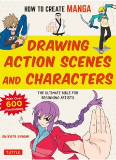 Buy How to Create Manga: Drawing Action Scenes and Characters : The Ultimate Bible for Beginning Artists (With Over 600 Illustrations) in Saudi Arabia