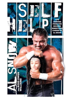 Buy Self Help: Life Lessons from the Bizarre Wrestling Career of Al Snow in UAE