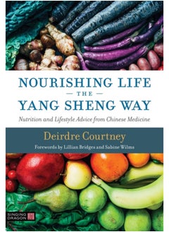 Buy Nourishing Life the Yang Sheng Way : Nutrition and Lifestyle Advice from Chinese Medicine in UAE