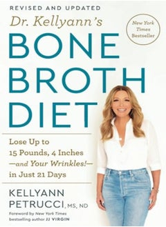 اشتري Dr. Kellyann's Bone Broth Diet: Lose Up to 15 Pounds, 4 Inches-and Your Wrinkles!-in Just 21 Days في الامارات