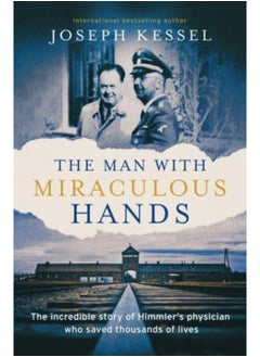 Buy The Man with Miraculous Hands : The Incredible Story of Himmler's Physician Who Saved Thousands of Lives in Saudi Arabia