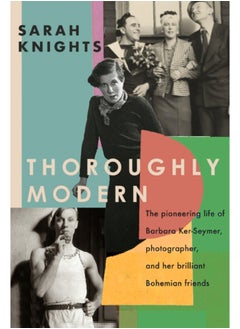 Buy Thoroughly Modern : The pioneering life of Barbara Ker-Seymer, photographer, and her brilliant Bohemian friends in Saudi Arabia