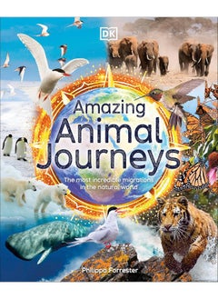 Buy Amazing Animal Journeys: The Most Incredible Migrations in the Natural World in UAE