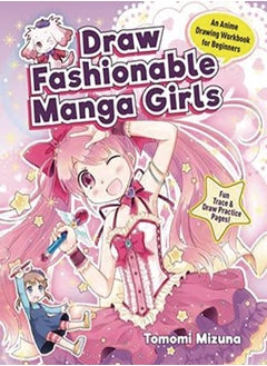 Buy Draw Fashionable Manga Girls An Anime Drawing Book For Beginners; Fun Trace & Draw Practice Pages by Mizuna, Tomomi Paperback in UAE