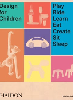 اشتري Design for Children : Play, Ride, Learn, Eat, Create, Sit, Sleep في السعودية