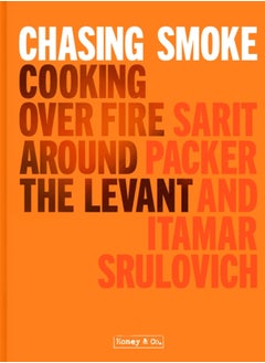 Buy Chasing Smoke: Cooking over Fire Around the Levant in UAE