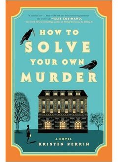 اشتري How To Solve Your Own Murder A Novel في الامارات