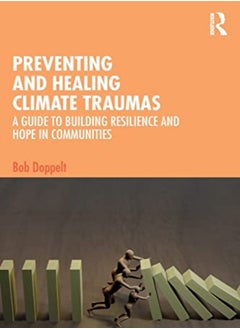 Buy Preventing And Healing Climate Traumas by Bob Doppelt Paperback in UAE