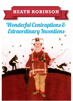 Buy Heath Robinson: Wonderful Contraptions and Extraordinary Inventions in UAE